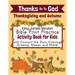 Thanks Be To God: Thanksgiving and Autumn Bible Print Practice Activity Book for Kids