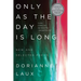 Only as the Day Is Long: New and Selected Poems