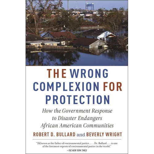 The Wrong Complexion for Protection: How the Government Response to Disaster Endangers African American Communities