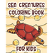 Sea Creatures Coloring Book For Kids: Marine Life Animals Of The Deep Ocean