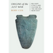 Origins of the Just War: Military Ethics and Culture in the Ancient Near East