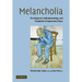 Melancholia: The Diagnosis, Pathophysiology and Treatment of Depressive Illness
