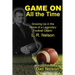 Game On All the Time: Growing Up in the Home of a Legendary Football Coach: L. R. Nelson