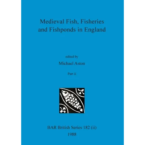 Medieval Fish, Fisheries and Fishponds in England, Part ii