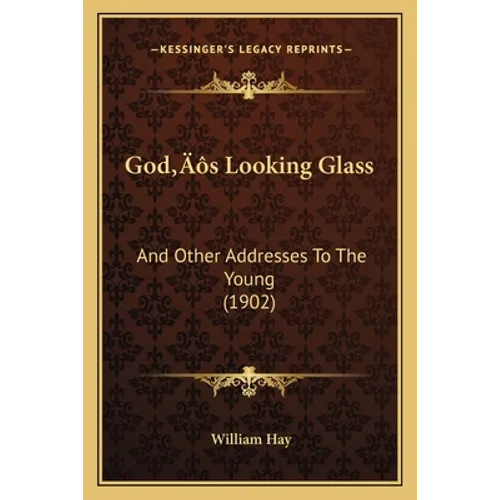 God's Looking Glass: And Other Addresses To The Young (1902)