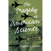 The Tragedy of American Science: From Truman to Trump