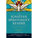 An Ignatian Spirituality Reader, Volume II: Contemporary Writings on St. Ignatius of Loyola, the Spiritual Exercises, and More