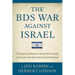 The BDS War Against Israel: The Orwellian Campaign to Destroy Israel Through the Boycott, Divestment and Sanctions Movement
