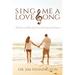 Sing Me a Love Song: Wisdom on Marriage from the Song of Solomon
