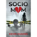 Sociomom: My story of Terror, Truth, and Triumph