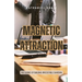 Magnetic Attraction: The Science of Building Irresistible Charisma