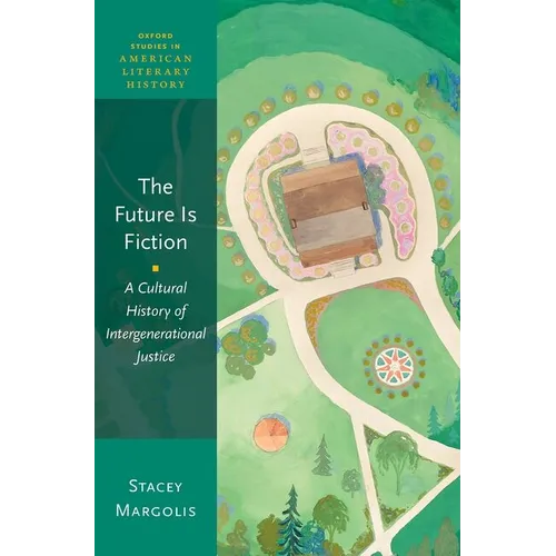 Future Is Fiction: A Cultural History of Intergenerational Justice