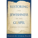 Restoring the Jewishness of the Gospel: A Message for Christians