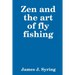 Zen and the art of fly fishing