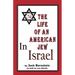 The Life of An American Jew in Israel: Benjamin H. Freedman-in His Own Words