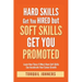Hard Skills Get You Hired But Soft Skills Get You Promoted: Learn How These 11 Must-Have Soft Skills Can Accelerate Your Career Growth