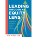 Leading Through an Equity Lens: A Process for Advancing Inclusive District Initiatives (Overcome Barriers to Educational Equity and Refine Systems Int