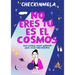 No Eres Tú, Es El Cosmos