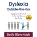 Dyslexia Outside-the-Box: Equipping Dyslexic Kids to Not Just Survive but Thrive
