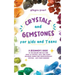 Crystals and Gemstones for Kids and Teens: A Beginner's Guide to the Healing and Self-Care Magic of Crystals, Gems and Stones--Including Chakra and Zo