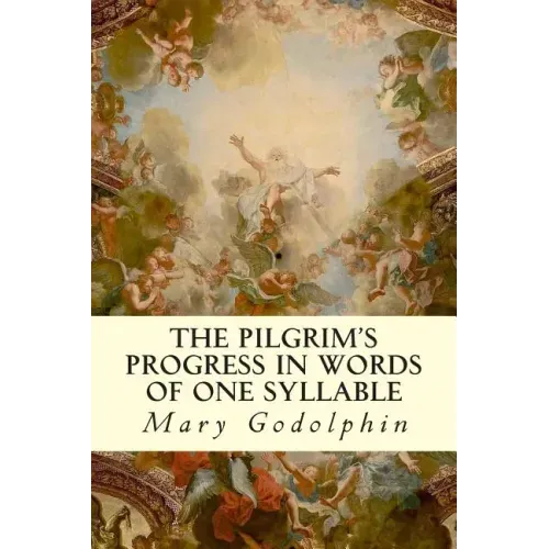 The Pilgrim's Progress In Words of One Syllable