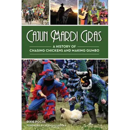 Cajun Mardi Gras: A History of Chasing Chickens and Making Gumbo