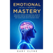 Emotional Intelligence Mastery: The 30 Day Step by Step Practical Guide to Improving your EQ, Building Social Skills, and Taking your Life to The Next