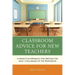 Classroom Advice for New Teachers: A Proactive Approach for Meeting the Daily Challenges of the Profession
