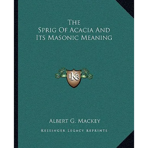 The Sprig Of Acacia And Its Masonic Meaning