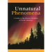 Unnatural Phenomena: A Guide to the Bizarre Wonders of North America