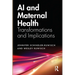 AI and Maternal Health: Transformations and Implications