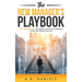 The New Manager's Playbook: First-Time Managers Who Want to Lead with Confidence on Day One (Not Just Survive)