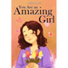 You Are an Amazing Girl: A Collection of Stories Lived by a Little Girl to Teach You to be Brave and Always Believe in Yourself. A Motivational Book a