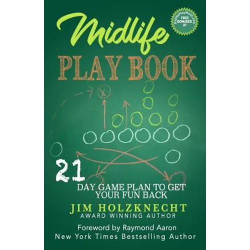 Midlife Play Book: 21 Day Game Plan To Get Your Fun Back!