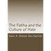 The Fatiha and the Culture of Hate: Interpretation of the 7th Verse Through the Centuries