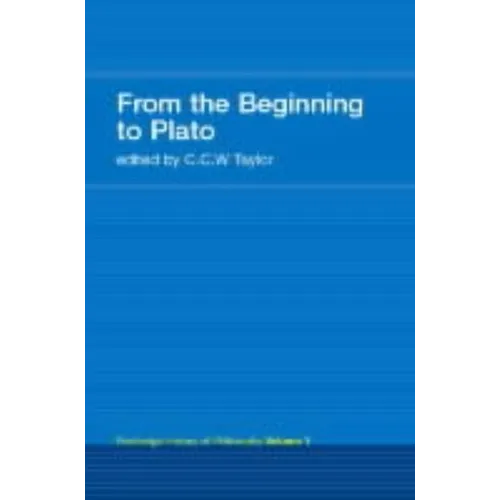 From the Beginning to Plato: Routledge History of Philosophy Volume 1