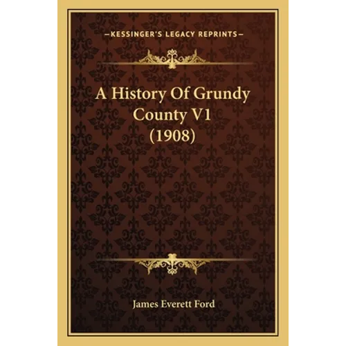 A History Of Grundy County V1 (1908)