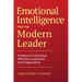 Emotional Intelligence for the Modern Leader: A Guide to Cultivating Effective Leadership and Organizations