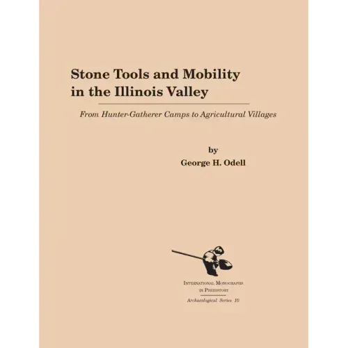 Stone Tools and Mobility in the Illinois Valley: From Hunter-Gatherer Camps to Agricultural Villages