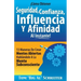¡Cómo Obtener Seguridad, Confianza, Influencia Y Afinidad Al Instante!: 13 Maneras De Crear Mentes Abiertas Hablándole A La Mente Subconsciente