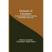 Elements of Chemistry; In a New Systematic Order, Containing all the Modern Discoveries