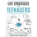 Life Strategies for Teenagers: Positive Parenting Tips and Understanding Teens for Better Communication and a Happy