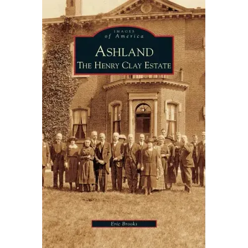 Ashland: The Henry Clay Estate