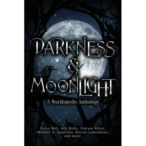 Darkness & Moonlight: A Worldsmyths Anthology