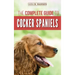 The Complete Guide to Cocker Spaniels: Locating, Selecting, Feeding, Grooming, and Loving your new Cocker Spaniel Puppy