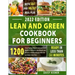 Lean & Green Cookbook for beginners: 150+ Easy and Irresistible Recipes to Lose Weight, Lower Cholesterol and Reverse Diabetes To Start Well Your Day