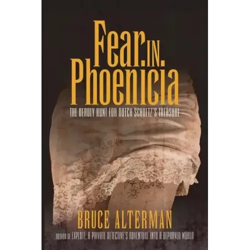 Fear in Phoenicia: The Deadly Hunt for Dutch Schultz's Treasure