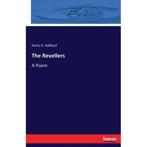 The Revellers: A Poem