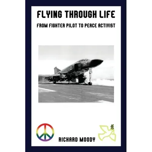 Flying Through Life: From Fighter Pilot to Peace Activist