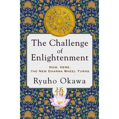 The Challenge of Enlightenment: Now, Here, the New Dharma Wheel Turns